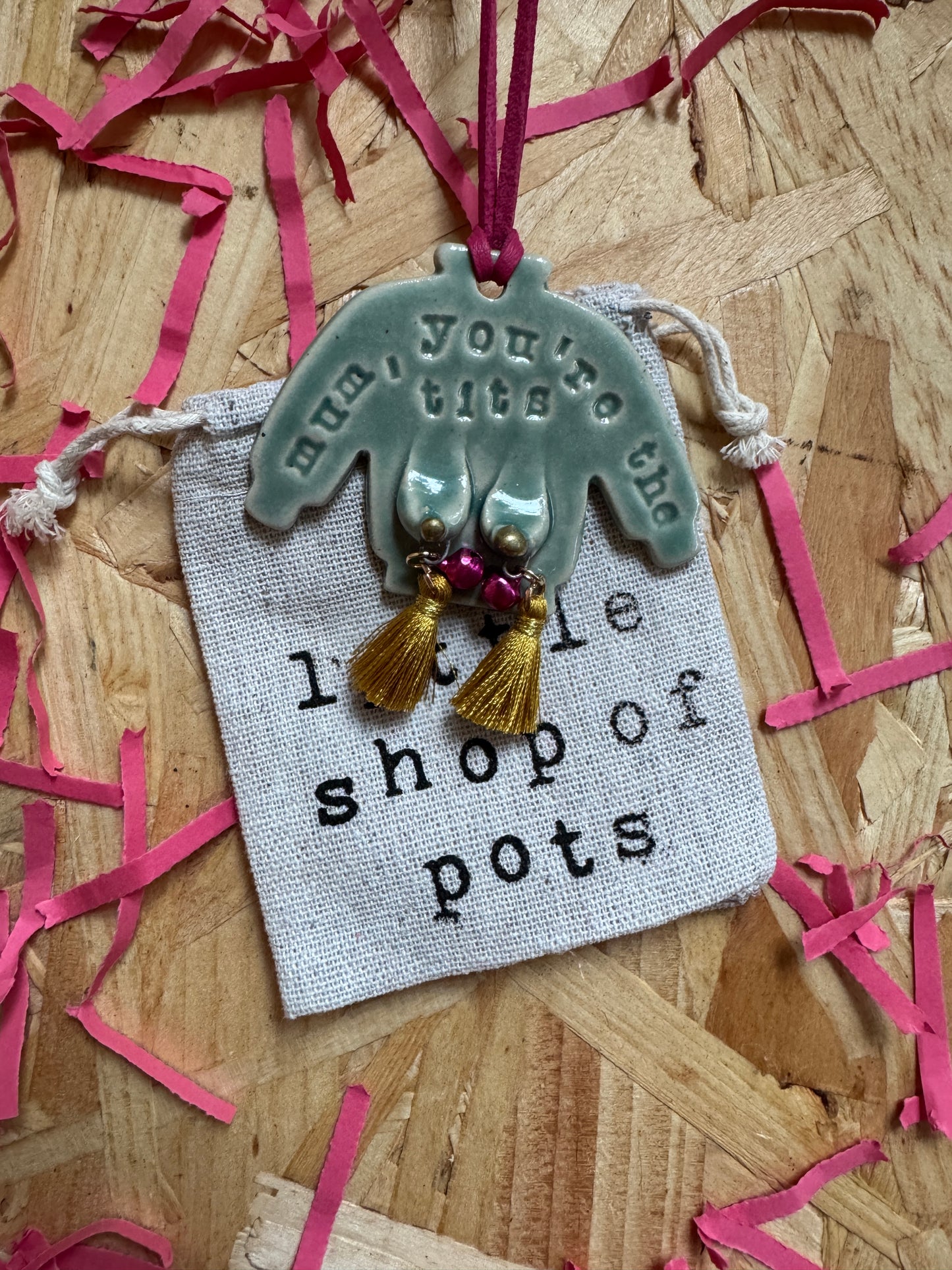 "Mum, you’re the tits"