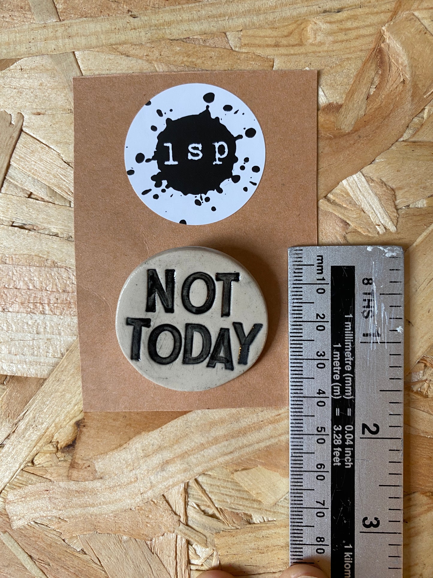 Badge *NOT TODAY*